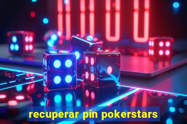 recuperar pin pokerstars